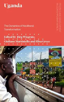 Uganda: Dynamika neoliberálnej transformácie - Uganda: The Dynamics of Neoliberal Transformation