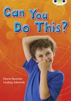 Bug Club Independent Non Fiction Druhý ročník Tyrkysová B Dokážeš to? - Bug Club Independent Non Fiction Year Two Turquoise B Can You Do This?
