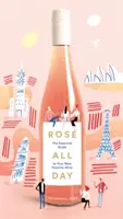 Ros celý deň: Základný sprievodca vaším novým obľúbeným vínom - Ros All Day: The Essential Guide to Your New Favorite Wine