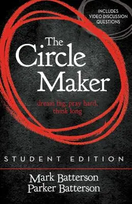 The Circle Maker Student Edition: The Circle Maker Student Edition: Snívajte vo veľkom, modlite sa usilovne, premýšľajte dlho. - The Circle Maker Student Edition: Dream Big, Pray Hard, Think Long.