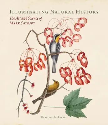 Osvetlenie prírodnej histórie: Umenie a veda Marka Catesbyho - Illuminating Natural History: The Art and Science of Mark Catesby