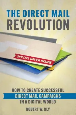 Direct Mail Revolution: Ako vytvárať ziskové kampane priamej pošty v digitálnom svete - The Direct Mail Revolution: How to Create Profitable Direct Mail Campaigns in a Digital World
