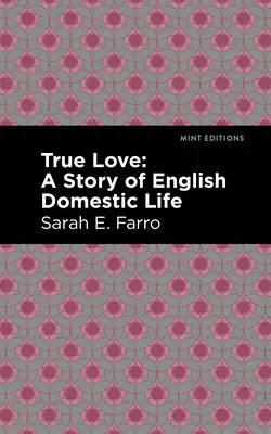 Pravá láska: Príbeh anglického domáceho života - True Love: A Story of English Domestic Life