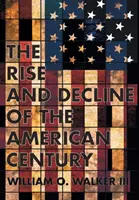 Vzostup a úpadok amerického storočia - Rise and Decline of the American Century