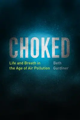 Udusený: Život a dych vo veku znečistenia ovzdušia - Choked: Life and Breath in the Age of Air Pollution