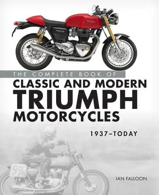 Kompletná kniha klasických a moderných motocyklov Triumph 1937 - dnes - The Complete Book of Classic and Modern Triumph Motorcycles 1937-Today