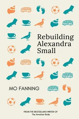 Prestavba Alexandry Malej: Plážová romantická komédia z roku 2021: chytá za srdce a rozosmieva - Rebuilding Alexandra Small: The beach read romcom of 2021: heart tugging and laugh-out-loud funny