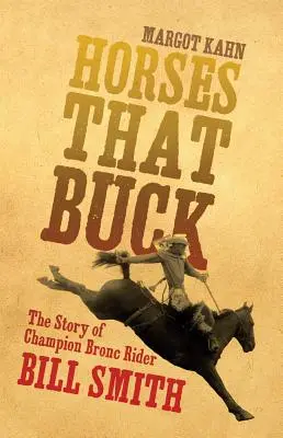 Horses That Buck, Volume 5: The Story of Champion Bronc Rider Bill Smith