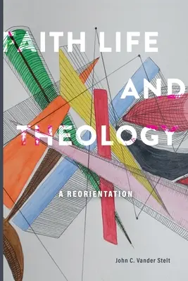 Viera, život a teológia: Preorientovanie sa - Faith, Life and Theology: A Reorientation