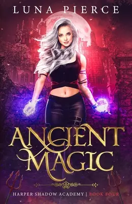 Prastará mágia: Harper Shadow Academy (štvrtá kniha) - Ancient Magic: Harper Shadow Academy (Book Four)