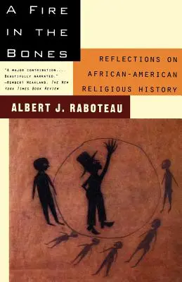 Oheň v kostiach: Oheň v srdci: Úvahy o afroamerických náboženských dejinách - A Fire in the Bones: Reflections on African-American Religious History
