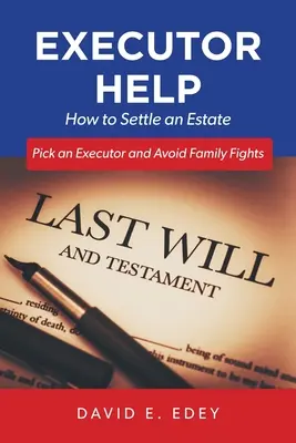 Pomoc exekútora: Ako si vybrať exekútora a vyhnúť sa rodinným hádkam - Executor Help: How to Settle an Estate Pick an Executor and Avoid Family Fights