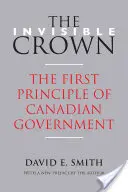 Neviditeľná koruna: Prvý princíp kanadskej vlády - The Invisible Crown: The First Principle of Canadian Government