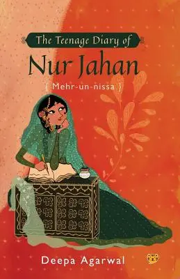 Denník tínedžerky Nur Džahán {mehr-Un-Nissa} - The Teenage Diary of Nur Jahan {mehr-Un-Nissa}