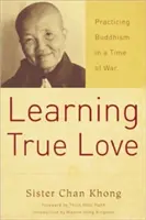 Učenie sa pravej láske: Praktizovanie budhizmu v čase vojny - Learning True Love: Practicing Buddhism in a Time of War