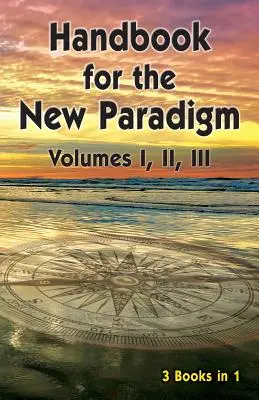 Príručka pre novú paradigmu (3 knihy v 1): Zväzky I, II, III - Handbook for the New Paradigm (3 books in 1): Volumes I, II, III