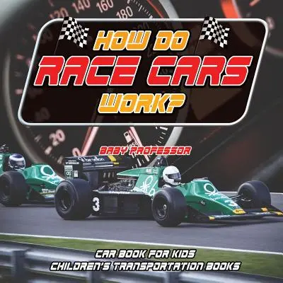 Ako fungujú pretekárske autá? Kniha o autách pre deti Detské knihy o doprave - How Do Race Cars Work? Car Book for Kids Children's Transportation Books