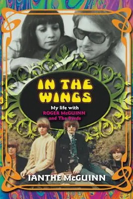 Na krídlach: Môj život s Rogerom McGuinnom a skupinou Byrds - In the Wings: My Life with Roger McGuinn and The Byrds