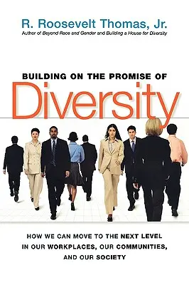 Budovanie na prísľube rozmanitosti: Ako sa môžeme posunúť na vyššiu úroveň na našich pracoviskách, v našich komunitách a v našej spoločnosti - Building on the Promise of Diversity: How We Can Move to the Next Level in Our Workplaces, Our Communities, and Our Society