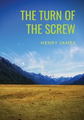 The Turn of the Screw: The Turn of the Screw (Obrat na skrutku): Henry James: Obrat skrutky (The Turn Of The Screw, Covering End): hororová novela z roku 1898 (The Two Magics: The Turn Of The Screw, Covering End) - The Turn of the Screw: A 1898 horror novella by Henry James (The Two Magics: The Turn Of The Screw, Covering End)