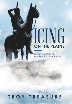 Icing on the Plains (Poleva na pláňach): Drsná jazda skautov NHL z Kansas City - Icing on the Plains: The Rough Ride of Kansas City's NHL Scouts