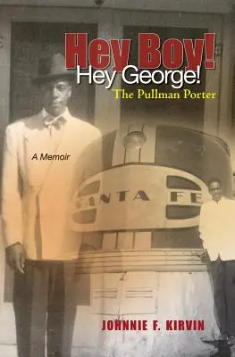 Hej, chlapče! Hej, George! Nosič z Pullmanu: Príbeh nosiča z Pullmanu - Hey boy! Hey George! The Pullman Porter: A Pullman Porter's story