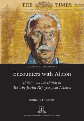 Stretnutia s Albionom: Británia a Briti v textoch židovských utečencov pred nacizmom - Encounters with Albion: Britain and the British in Texts by Jewish Refugees from Nazism