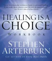 Pracovný zošit Uzdravenie je voľba: 10 rozhodnutí, ktoré zmenia váš život, a 10 lží, ktoré vám v tom môžu zabrániť - Healing Is a Choice Workbook: 10 Decisions That Will Transform Your Life and the 10 Lies That Can Prevent You from Making Them