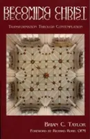 Stať sa Kristom: Premena prostredníctvom kontemplácie - Becoming Christ: Transformation Through Contemplation