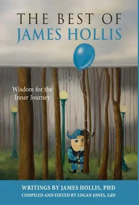 To najlepšie z Jamesa Hollisa: Múdrosť pre vnútornú cestu - The Best of James Hollis: Wisdom for the Inner Journey