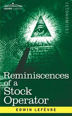 Spomienky obchodníka s cennými papiermi: Príbeh Jesseho Livermora, legendárneho investora z Wall Street - Reminiscences of a Stock Operator: The Story of Jesse Livermore, Wall Street's Legendary Investor