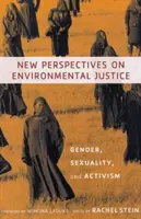 Nové perspektívy environmentálnej spravodlivosti: Rod, sexualita a aktivizmus - New Perspectives on Environmental Justice: Gender, Sexuality, and Activism