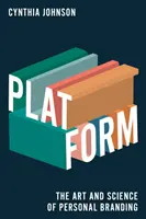 Platforma: Umenie a veda o osobnej značke - Platform: The Art and Science of Personal Branding