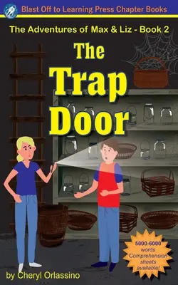 Nástražné dvere - Dobrodružstvá Maxa a Liz - kniha 2 - The Trap Door - The Adventures of Max & Liz - Book 2
