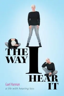 Tak, ako to počujem ja: Život s poruchou sluchu - The Way I Hear It: A Life with Hearing Loss