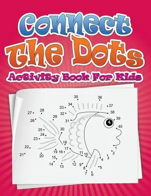 Spoj bodky Kniha aktivít pre deti - Connect the Dots Activity Book for Kids