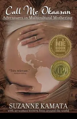 Volajte ma Okaasan: Dobrodružstvá multikultúrneho materstva - Call Me Okaasan: Adventures in Multicultural Mothering