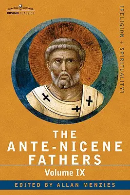 Prednickí otcovia: Spisy otcov do roku 325 n. l., IX. zväzok: Nedávno objavené dodatky k ranokresťanskej literatúre; - The Ante-Nicene Fathers: The Writings of the Fathers Down to A.D. 325, Volume IX: Recently Discovered Additions to Early Christian Literature;