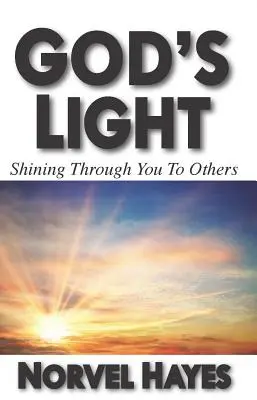 Božie svetlo: Svetlo: Svetlo, ktoré cez vás žiari pre druhých - God's Light: Shining Through You to Others