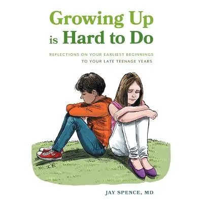 Dospieť je ťažké: Úvahy o prvých začiatkoch až po neskorú pubertu - Growing Up Is Hard To Do: Reflections on your earliest beginnings to your late teenage years