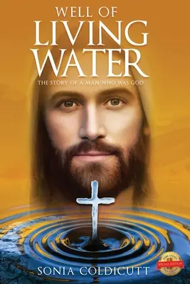Studňa živej vody: Príbeh muža, ktorý bol Bohom - Well of Living Water: The Story of a Man Who Was God