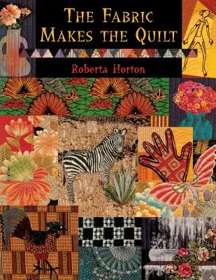Tkanina tvorí prikrývku - tlač na požiadanie - The Fabric Makes the Quilt - Print on Demand Edition