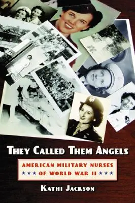 Volali ich anjeli: Americké vojenské sestry z druhej svetovej vojny - They Called Them Angels: American Military Nurses of World War II