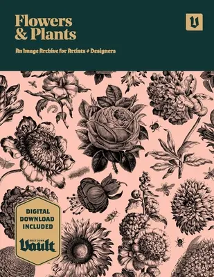 Kvety a rastliny: Archív botanických ilustrácií pre umelcov a dizajnérov - Flowers and Plants: An Image Archive of Botanical Illustrations for Artists and Designers