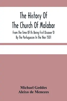 Dejiny malabarskej cirkvi od jej prvého objavenia Portugalcami v roku 1501: opis prenasledovania - The History Of The Church Of Malabar, From The Time Of Its Being First Discover'D By The Portuguezes In The Year 1501: Giving An Account Of The Persec