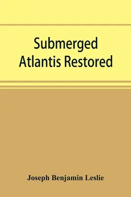 Ponorená Atlantída obnovená, alebo, Rĭn-gä-sĕ nud sī-ī kĕl'zē (odkazy a cykly) - Submerged Atlantis restored, or, Rĭn-gä-sĕ nud sī-ī kĕl'zē (links and cycles)