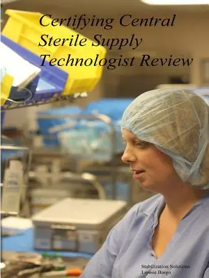 Certifikácia centrálneho sterilného zásobovacieho technika Review - Certifying Central Sterile Supply Technologist Review