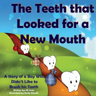 Zúbky, ktoré hľadali nové ústa: Príbeh chlapca, ktorý si nerád čistil zuby - The Teeth That Looked for a New Mouth: A Story of a Boy Who Didn't Like to Brush His Teeth