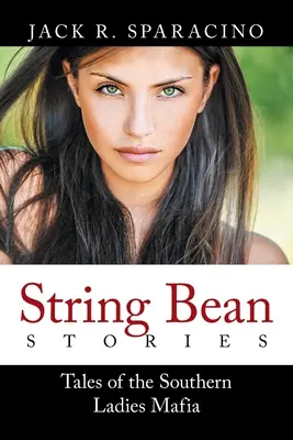 Príbehy o fazuľkách: Príbehy južanskej dámskej mafie - String Bean Stories: Tales of the Southern Ladies Mafia