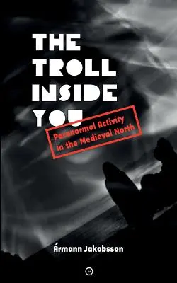 Troll vo vás: Paranormálne aktivity na stredovekom severe - The Troll Inside You: Paranormal Activity in the Medieval North